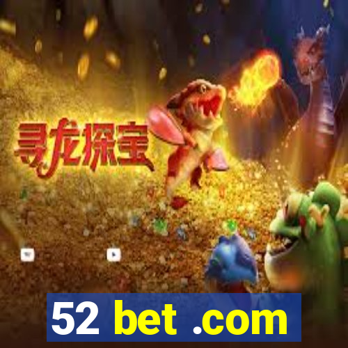 52 bet .com