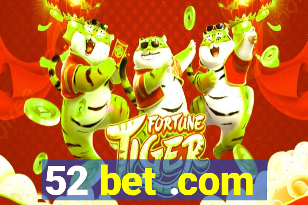 52 bet .com