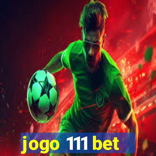 jogo 111 bet