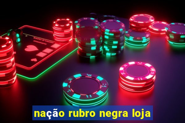 nação rubro negra loja