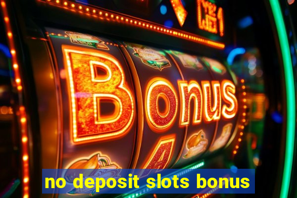 no deposit slots bonus