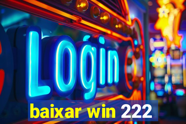 baixar win 222