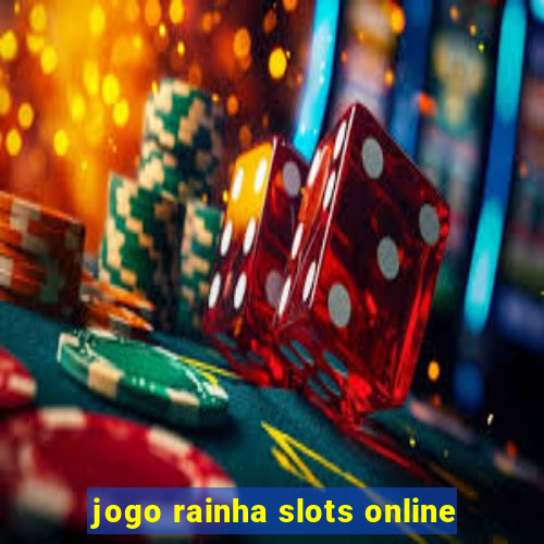 jogo rainha slots online