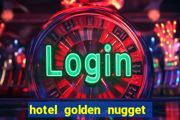 hotel golden nugget casino las vegas