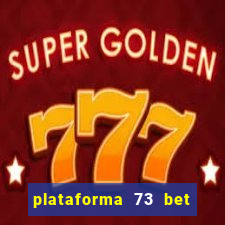 plataforma 73 bet é confiável