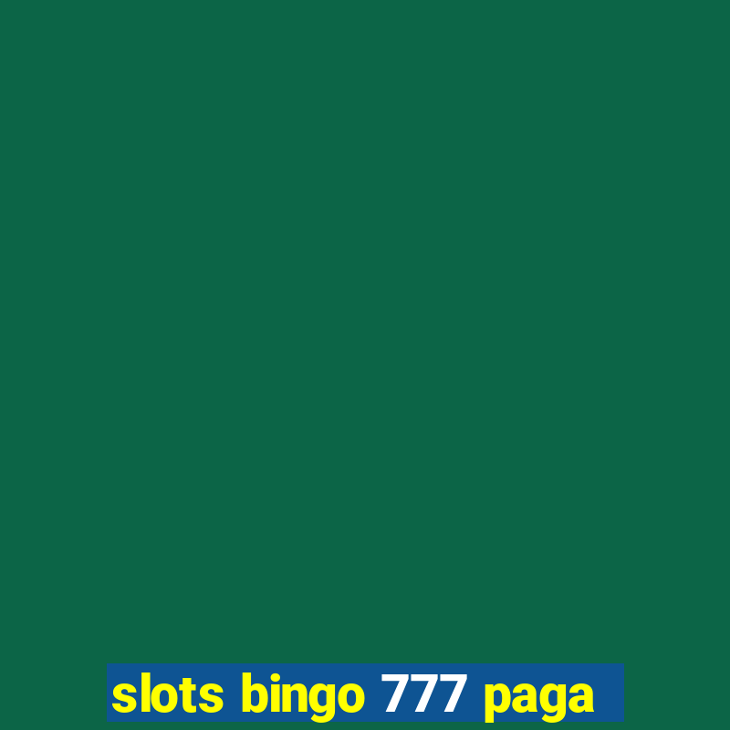 slots bingo 777 paga