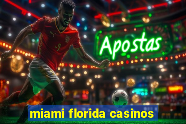 miami florida casinos