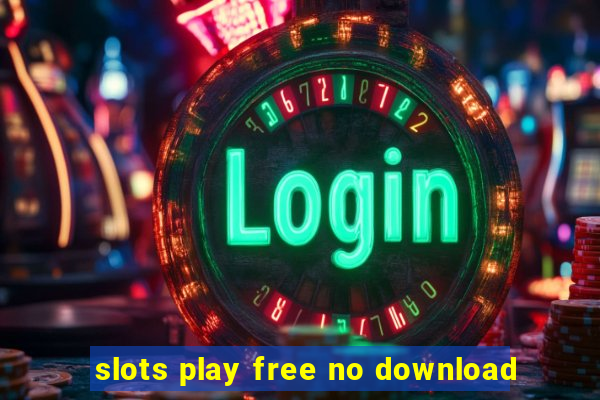 slots play free no download