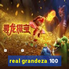 real grandeza 100