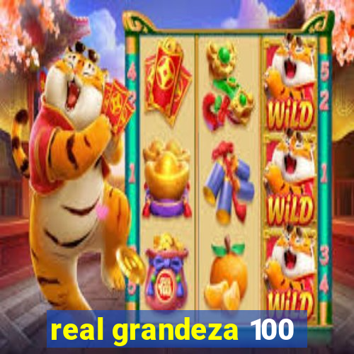 real grandeza 100