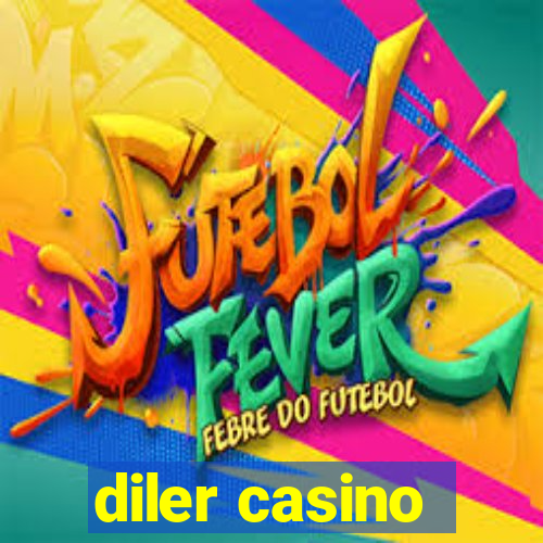 diler casino