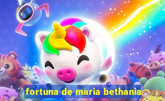 fortuna de maria bethania