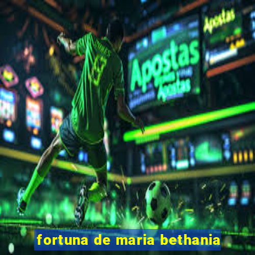 fortuna de maria bethania