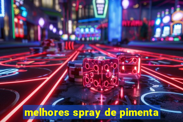 melhores spray de pimenta