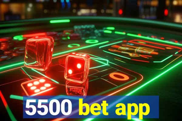 5500 bet app