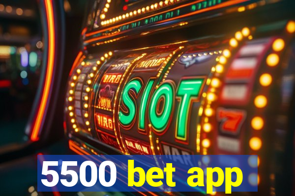 5500 bet app