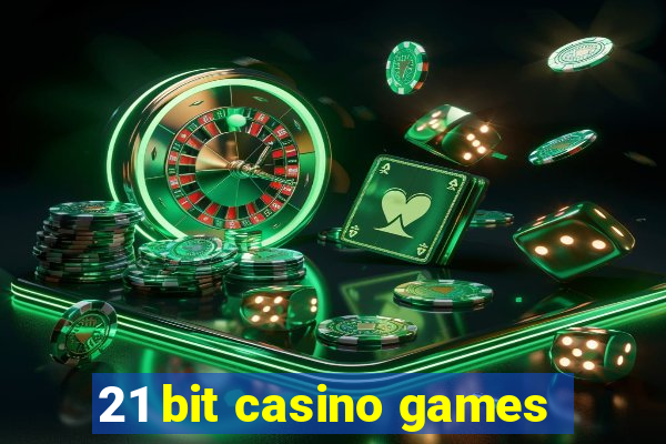 21 bit casino games