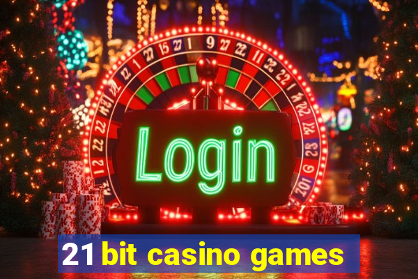 21 bit casino games