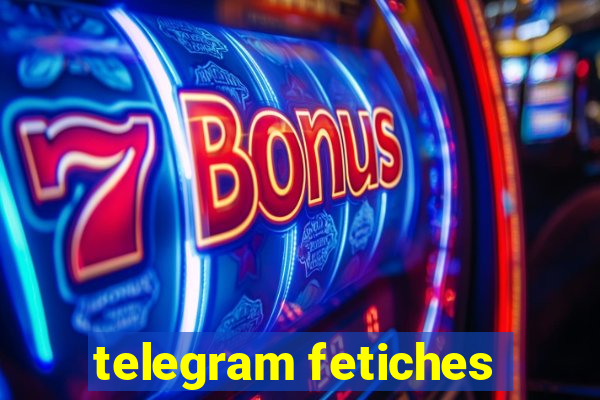 telegram fetiches