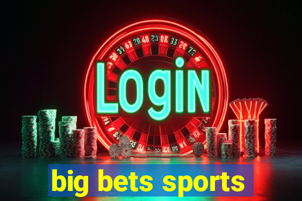 big bets sports