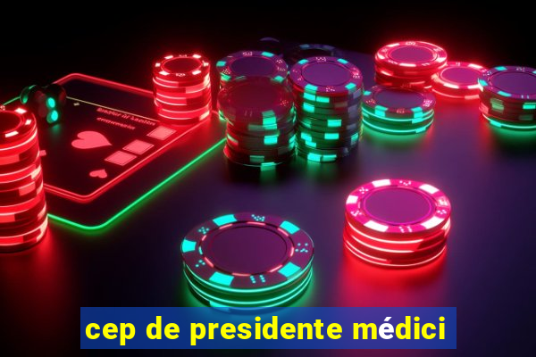 cep de presidente médici