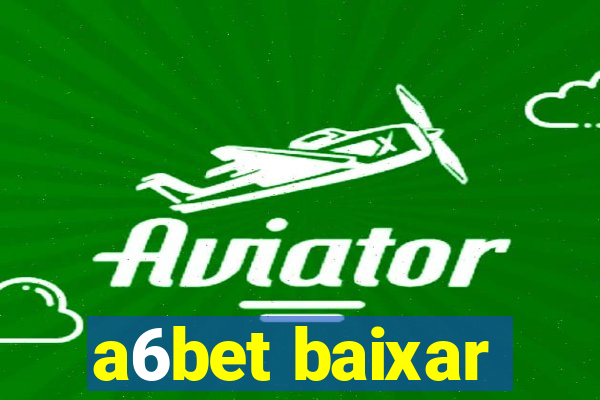 a6bet baixar