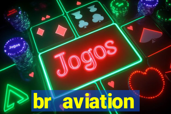 br aviation trabalhe conosco