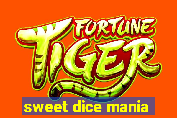 sweet dice mania