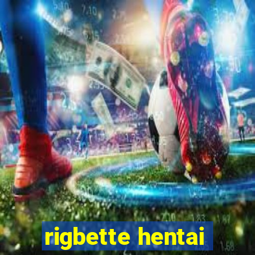 rigbette hentai