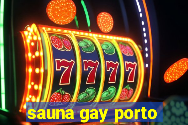 sauna gay porto