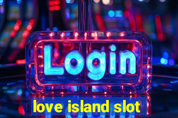 love island slot