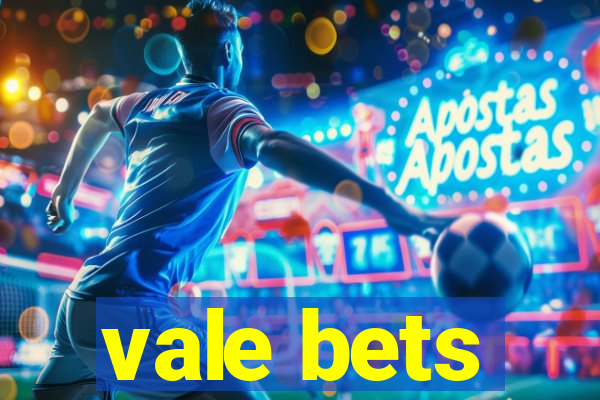 vale bets