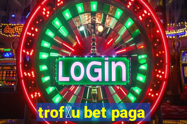 trof茅u bet paga