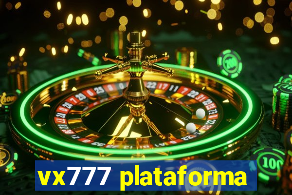 vx777 plataforma