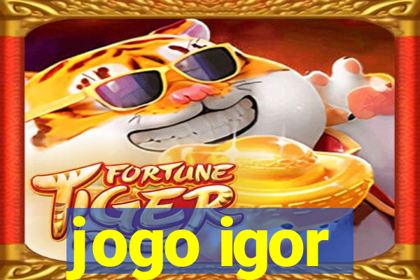 jogo igor