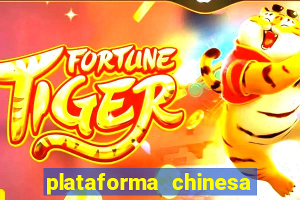 plataforma chinesa de jogos de cassino