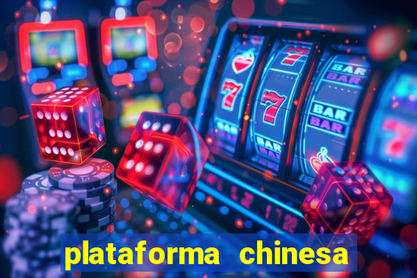 plataforma chinesa de jogos de cassino