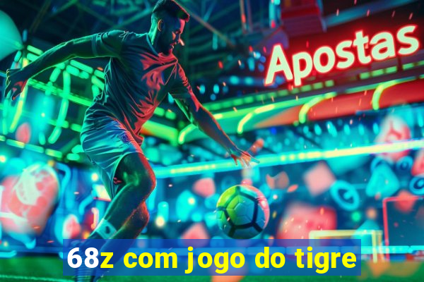 68z com jogo do tigre