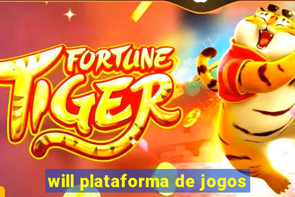 will plataforma de jogos