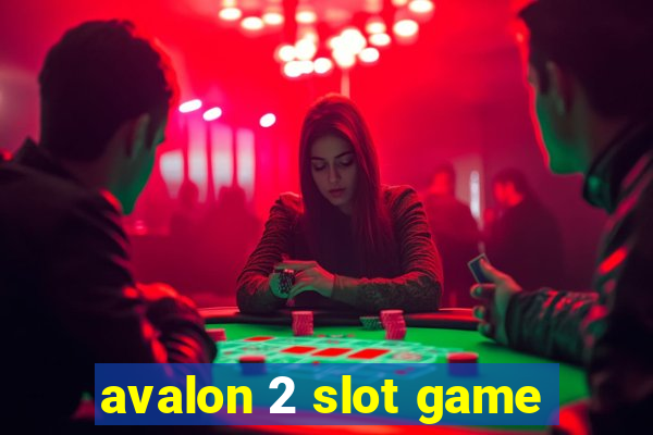 avalon 2 slot game