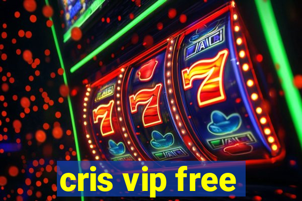 cris vip free