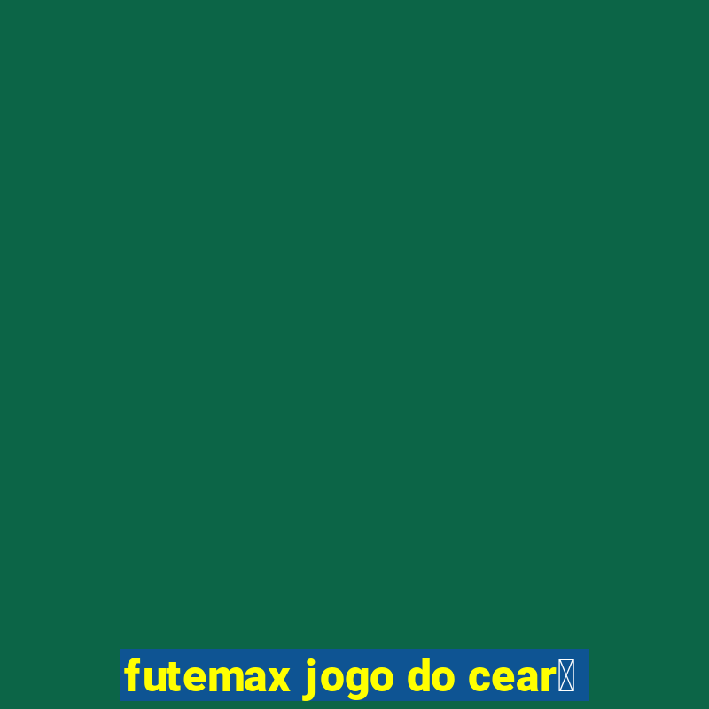 futemax jogo do cear谩