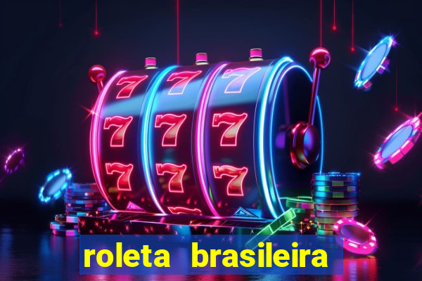 roleta brasileira como jogar