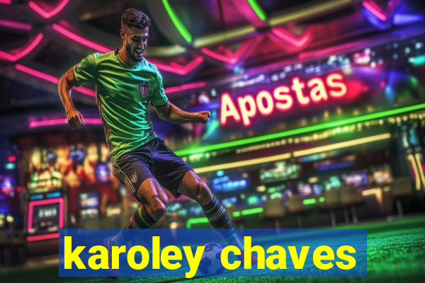 karoley chaves