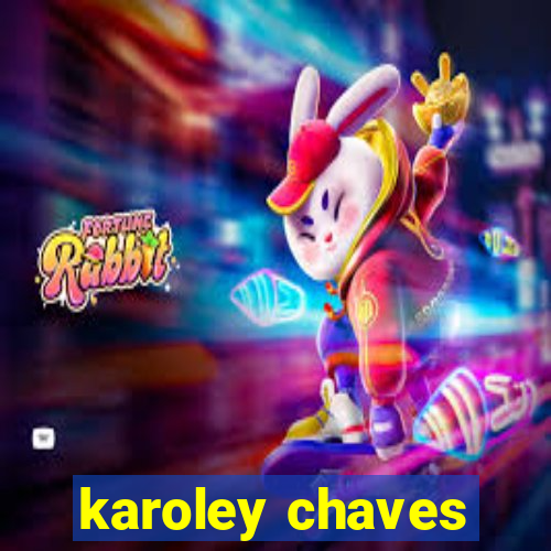 karoley chaves