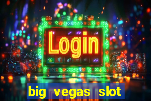 big vegas slot free play