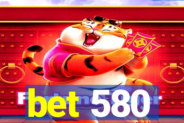 bet 580