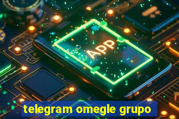 telegram omegle grupo