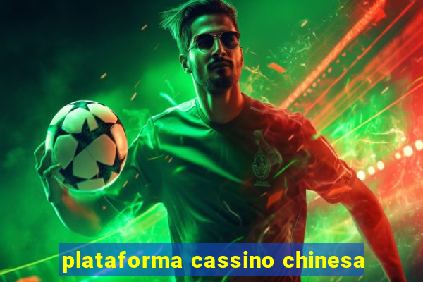 plataforma cassino chinesa