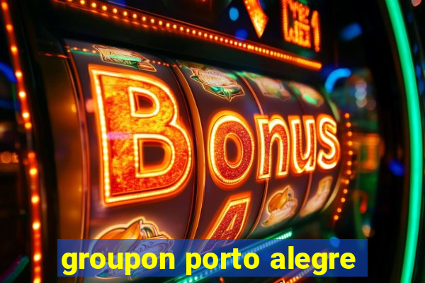 groupon porto alegre